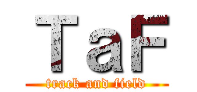 ＴａＦ (track and field)