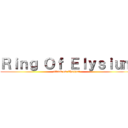 Ｒｉｎｇ Ｏｆ Ｅｌｙｓｉｕｍ (attack on Chopper)