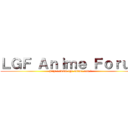 ＬＧＦ Ａｎｉｍｅ Ｆｏｒｕｍ (http://www.lgf-anime.com/)