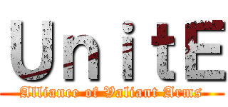 ＵｎｉｔＥ (Alliance of Valiant Arms)