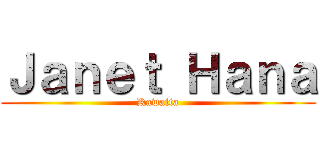 Ｊａｎｅｔ Ｈａｎａ (Kawaita)