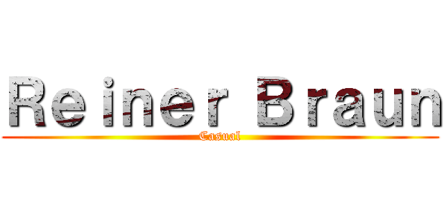 Ｒｅｉｎｅｒ Ｂｒａｕｎ (Casual)