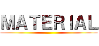 ＭＡＴＥＲＩＡＬ ()