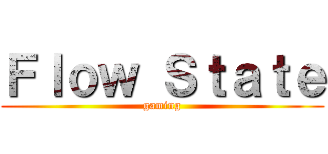 Ｆｌｏｗ Ｓｔａｔｅ (gaming)
