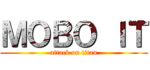 ＭＯＢＯ ＩＴ (attack on titan)
