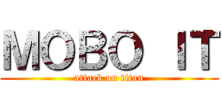 ＭＯＢＯ ＩＴ (attack on titan)
