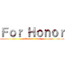 Ｆｏｒ Ｈｏｎｏｒ (attack on titan)
