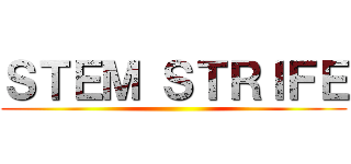 ＳＴＥＭ ＳＴＲＩＦＥ ()