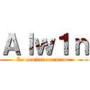 Ａｌｗ１ｎ (Le combat commence)