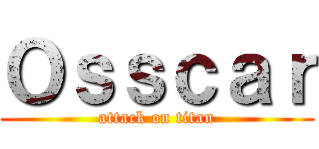 Ｏｓｓｃａｒ (attack on titan)