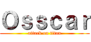 Ｏｓｓｃａｒ (attack on titan)