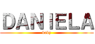 ＤＡＮＩＥＬＡ (baby)