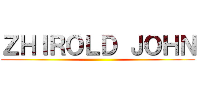 ＺＨＩＲＯＬＤ ＪＯＨＮ ()