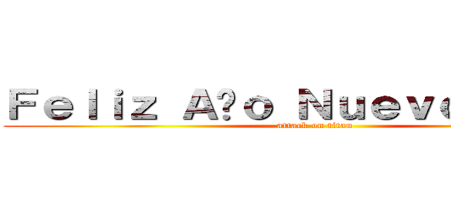 Ｆｅｌｉｚ Ａñｏ Ｎｕｅｖｏ ２０１４ (attack on titan)