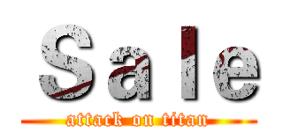 Ｓａｌｅ (attack on titan)