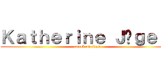 Ｋａｔｈｅｒｉｎｅ Ｊäｇｅｒ  (attack on titan)