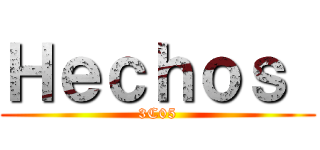 Ｈｅｃｈｏｓ  (3C05)