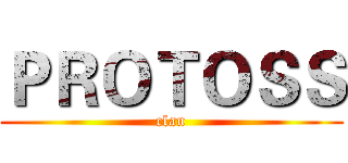 ＰＲＯＴＯＳＳ (clan)