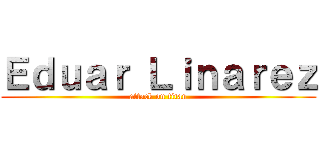Ｅｄｕａｒ Ｌｉｎａｒｅｚ (attack on titan)