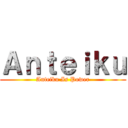 Ａｎｔｅｉｋｕ (Anteiku Is Power)