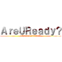 ＡｒｅＵＲｅａｄｙ？ (SUDDEN ATTACK)