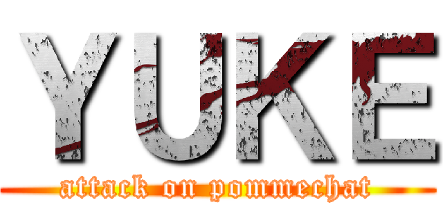 ＹＵＫＥ (attack on pommechat)