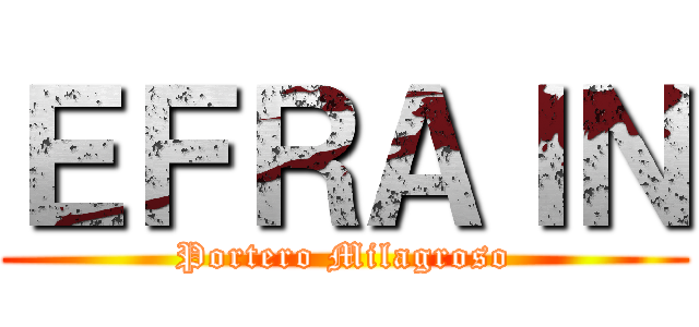ＥＦＲＡＩＮ (Portero Milagroso)