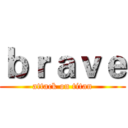 ｂｒａｖｅ (attack on titan)