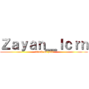 Ｚａｙａｎ＿ｌｃｒｎ (attack on zebi)