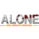 ＡＬＯＮＥ (MY FIRST ATORY)