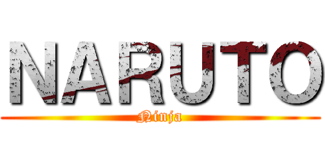 ＮＡＲＵＴＯ (Ninja)