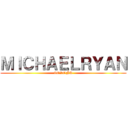 ＭＩＣＨＡＥＬＲＹＡＮ (COROÑA)