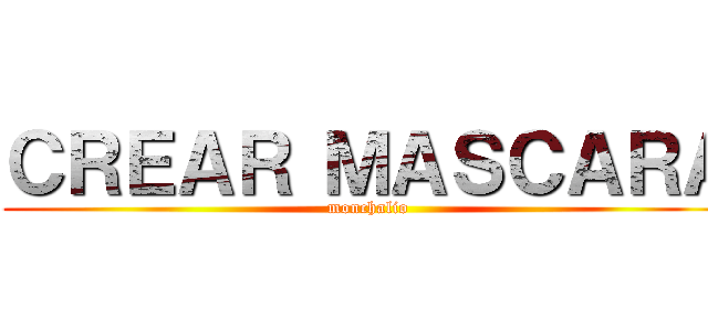 ＣＲＥＡＲ ＭＡＳＣＡＲＡ (monchalio)