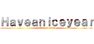 Ｈａｖｅａｎｉｃｅｙｅａｒ (attack on titan)