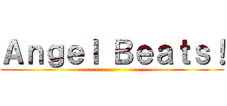 Ａｎｇｅｌ Ｂｅａｔｓ！ (---------------------------------------)
