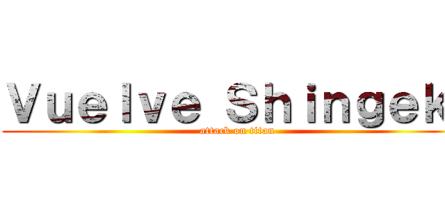 Ｖｕｅｌｖｅ Ｓｈｉｎｇｅｋｉ (attack on titan)