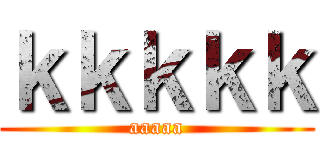 ｋｋｋｋｋ (aaaaa)