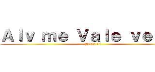 Ａｌｖ ｍｅ Ｖａｌｅ ｖｅｒｇａ (Perro :v)