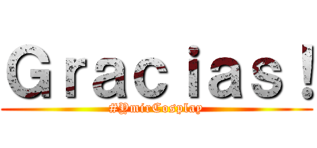 Ｇｒａｃｉａｓ！ (#YmirCosplay)