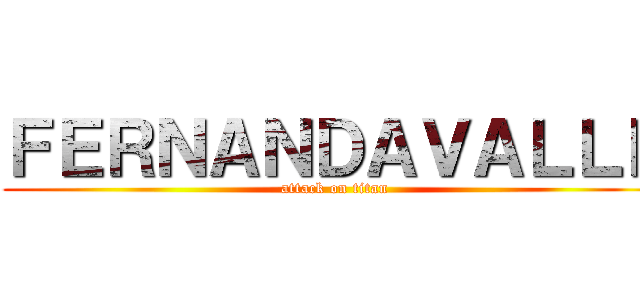 ＦＥＲＮＡＮＤＡＶＡＬＬＥ (attack on titan)