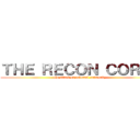 ＴＨＥ ＲＥＣＯＮ ＣＯＲＰＳ (the attack on colossal animosity )