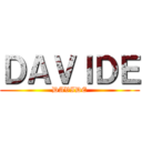 ＤＡＶＩＤＥ (DAVIDE)