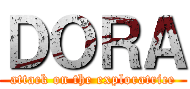 ＤＯＲＡ (attack on the exploratrice)