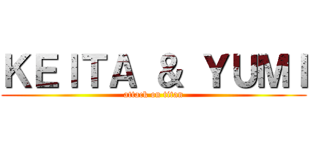 ＫＥＩＴＡ ＆ ＹＵＭＩ (attack on titan)