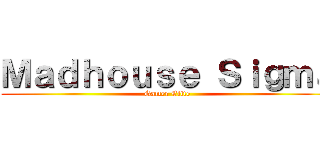 Ｍａｄｈｏｕｓｅ Ｓｉｇｍａ (Gamer Elite)