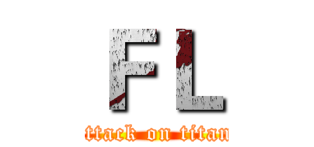 ＦＬ (attack on titan)