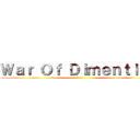 Ｗａｒ Ｏｆ Ｄｉｍｅｎｔｉｏｎ ()