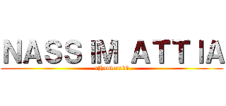 ＮＡＳＳＩＭ ＡＴＴＩＡ (xHunterx06)