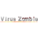 Ｖｉｒｕｓ Ｚｏｍｂｉｅ (attack on apes)