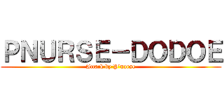 ＰＮＵＲＳＥ－ＤＯＤＯＥ (Attack by P\'nurse)